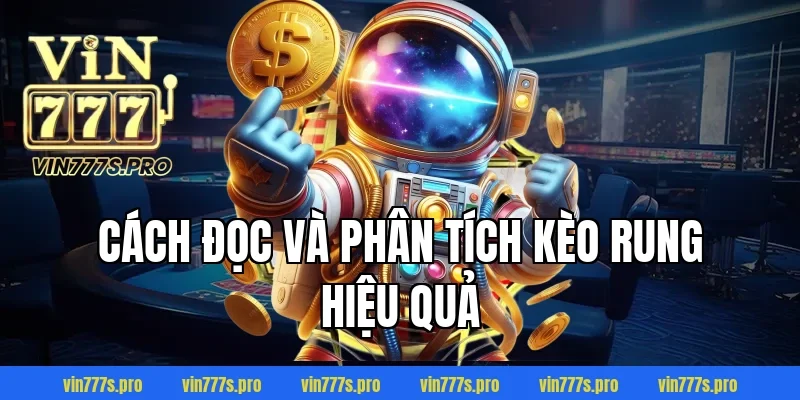 Cách đọc và phân tích kèo rung hiệu quả