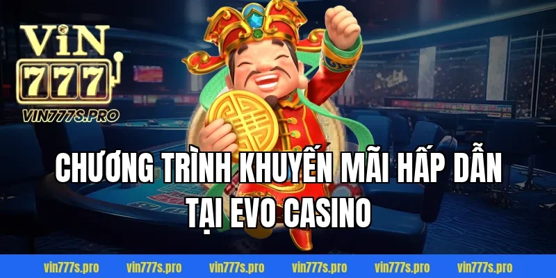 Chương trình khuyến mãi hấp dẫn tại Evo Casino